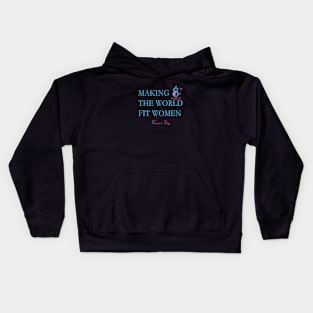 Making the World Fit Women - Womens Day Kids Hoodie